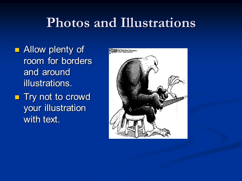 Photos and Illustrations Allow plenty of room for borders and around illustrations. Try not
